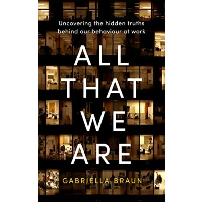 Bild av All That We Are: Uncovering the Hidden Truths Behind Our Behaviour at Work
