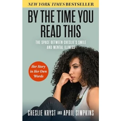 Bild av By The Time You Read This: Space between Cheslie&#039;s Smile and Mental Illness Her Story in Own Words
