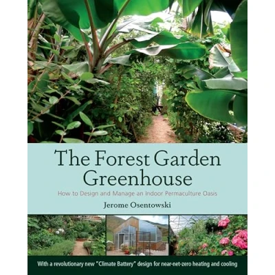 Bild av The Forest Garden Greenhouse: How to Design and Manage an Indoor Permaculture Oasis