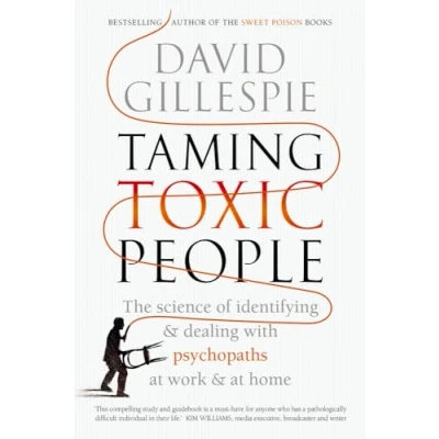 Bild av Taming Toxic People: The Science of Identifying and Dealing with Psychopaths at Work &amp; Home