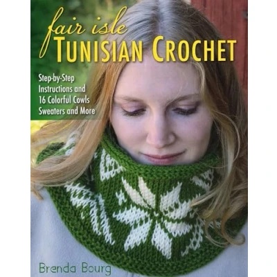 Bild av Fair Isle Tunisian Crochet: Step By Instructions and 16 Colorful Cowls, Sweaters More