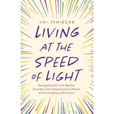 Bild av Living at the Speed of Light: Navigating Life with Bipolar Disorder, from Depression to Mania and Everything in Between