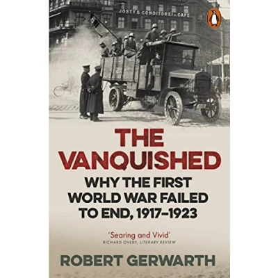 Bild av the Vanquished: Why First World War Failed to End, 1917 1923