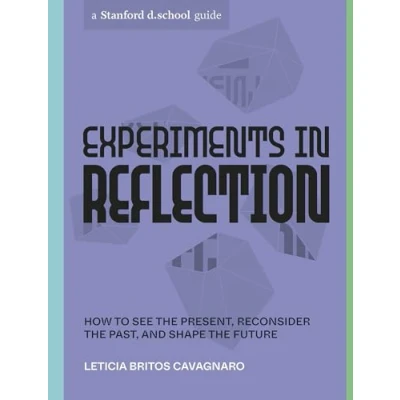 Bild av Experiments in Reflection: How to See the Present, Reconsider Past, and Shape Future