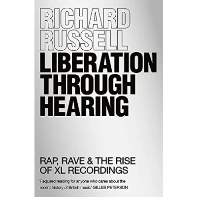 Bild av Liberation Through Hearing: Rap, Rave &amp; the Rise of Xl Recordings