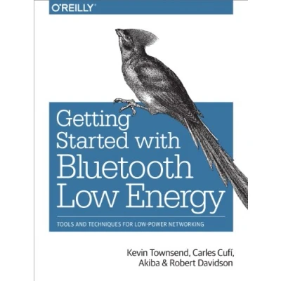 Bild av Getting Started with Bluetooth Low Energy: Tools and Techniques for Power Networking