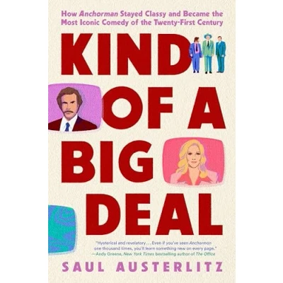 Bild av Kind of a Big Deal: How Anchorman Stayed Classy and Became the Most Iconic Comedy Twenty First Century