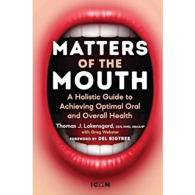 Bild av Matters of the Mouth: A Holistic Guide to Achieving Optimal Oral and Overall Health