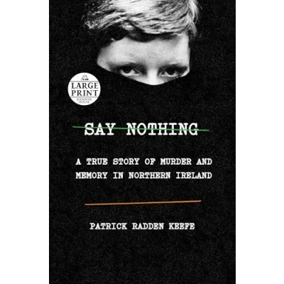 Bild av Say Nothing: A True Story of Murder and Memory in Northern Ireland