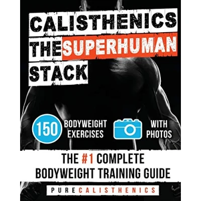 Bild av Calisthenics: The SUPERHUMAN Stack: 150 Bodyweight Exercises #1 Complete Training Guide