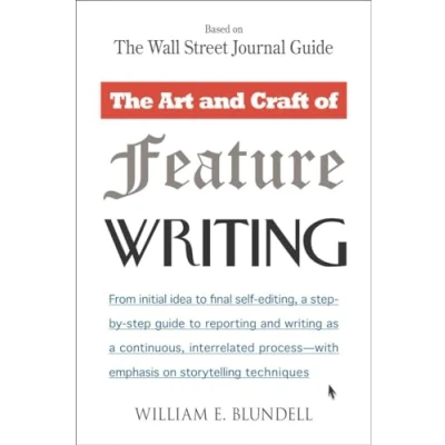 Bild av The Art and Craft of Feature Writing: Based on Wall Street Journal Guide