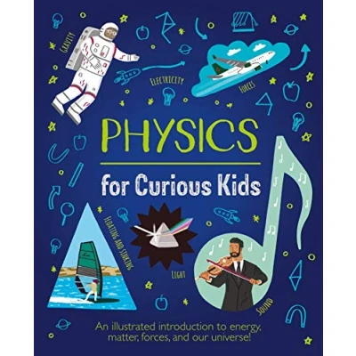 Bild av Physics for Curious Kids: An Illustrated Introduction to Energy, Matter, Forces, and Our Universe!