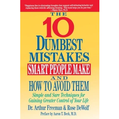 Bild av 10 Dumbest Mistakes Smart People Make and How To Avoid Them: Simple Sure Techniques for Gaining Greater Control of Your Life