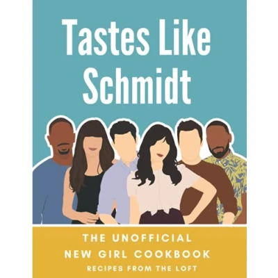 Bild av Tastes Like Schmidt: the Unofficial New Girl Cookbook: Recipes from Loft