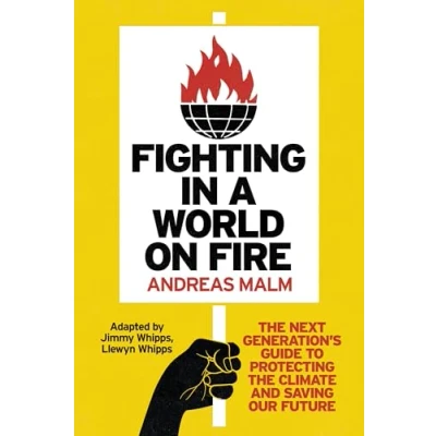 Bild av Fighting in a World on Fire: the Next Generation&#039;s Guide to Protecting Climate and Saving Our Future