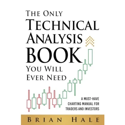 Bild av The Only Technical Analysis Book You Will Ever Need: A Must Have Charting Manual for Traders and Investors