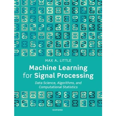 Bild av Machine Learning for Signal Processing: Data Science, Algorithms, and Computational Statistics