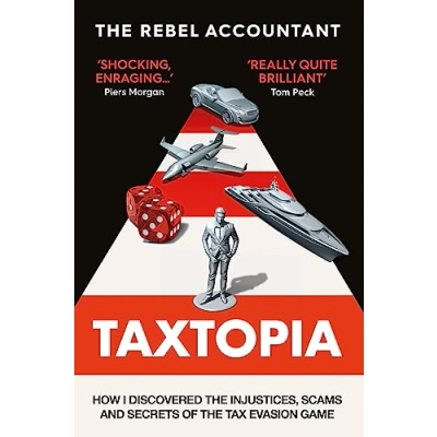 Bild av Taxtopia: How I Discovered the Injustices, Scams and Guilty Secrets of Tax Evasion Game