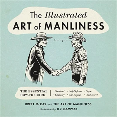 Bild av The Illustrated Art of Manliness: Essential How To Guide: Survival, Chivalry, Self Defense, Style, Car Repair, and More!