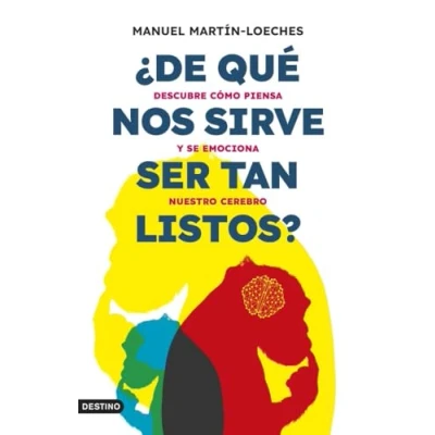 Bild av ¿De qué nos sirve ser tan listos?: Descubre cómo piensa y se emociona nuestro cerebro
