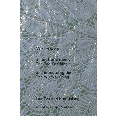 Bild av Waterway: A New Translation of the Tao Te Ching, and Introducing Wu Wei Ching