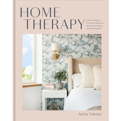Bild av Home Therapy: Interior Design for Increasing Happiness, Boosting Confidence, and Creating Calm: An Book