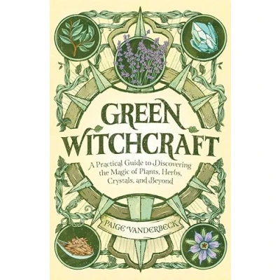 Bild av Green Witchcraft: A Practical Guide to Discovering the Magic of Plants, Herbs, Crystals, and Beyond