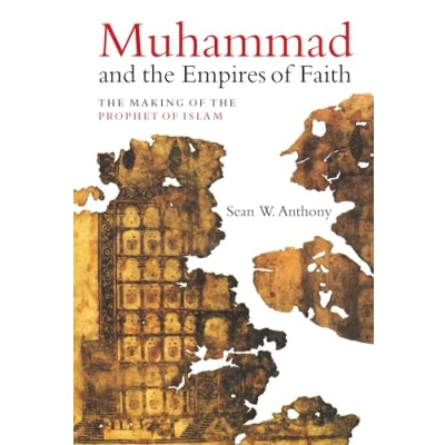 Bild av Muhammad and the Empires of Faith: Making Prophet Islam