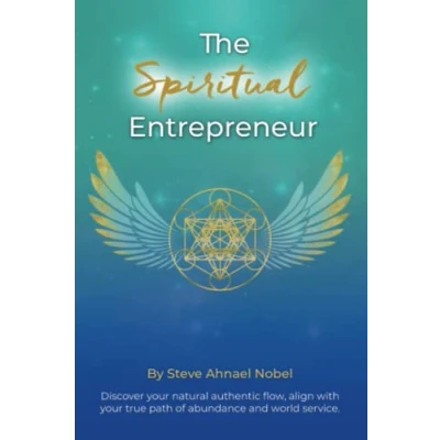 Bild av The Spiritual Entrepreneur: Discover Your Natural Authentic Flow, Align with True Path of Abundance and Service.