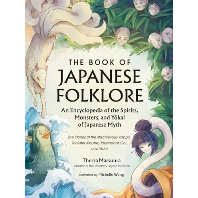 Bild av the Book of Japanese Folklore: An Encyclopedia Spirits, Monsters, and Yokai Myth: Stories Mischievous Kappa, Trickster Kitsune, Horrendous Oni, More