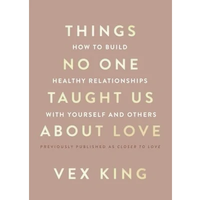 Bild av Things No One Taught Us About Love: How to Build Healthy Relationships with Yourself and Others