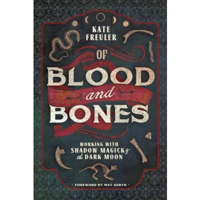 Bild av Of Blood and Bones: Working with Shadow Magick the Dark