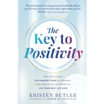 Bild av the Key to Positivity: Why You’ve Got Comfort Zone All Wrong and How Tap Its Power Live Your Best Life Now