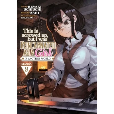 Bild av This Is Screwed Up, but I Was Reincarnated as a GIRL in Another World! (Manga) Vol. 8
