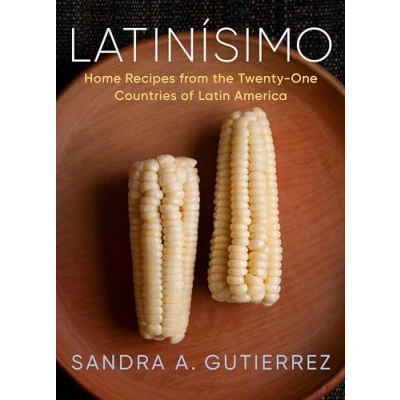 Bild av Latinísimo: Home Recipes from the Twenty One Countries of Latin America: A Cookbook