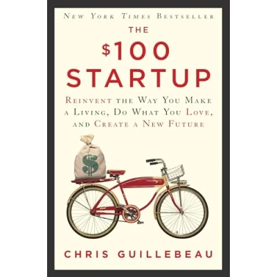 Bild av the $100 Startup: Reinvent Way You Make a Living, Do What Love, and Create New Future