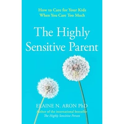 Bild av The Highly Sensitive Parent: How to care for your kids when you too much