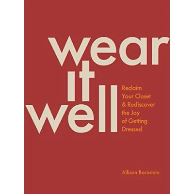 Bild av Wear It Well: Reclaim Your Closet and Rediscover the Joy of Getting Dressed