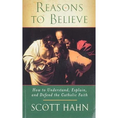 Bild av Reasons to Believe: How Understand, Explain and Defend the Catholic Faith