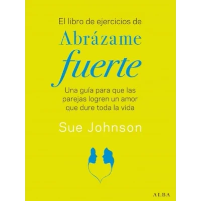 Bild av El libro de ejercicios Abrázame fuerte: Una guía para que las parejas logren un amor dure toda la vida