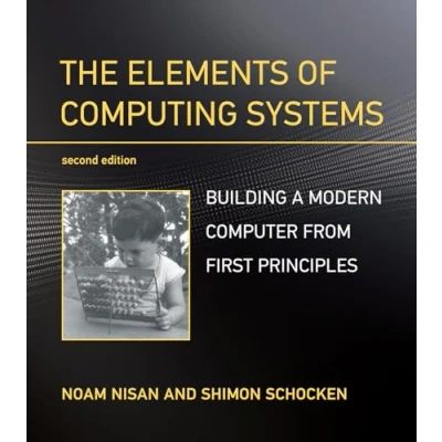 Bild av The Elements of Computing Systems, second edition: Building a Modern Computer from First Principles