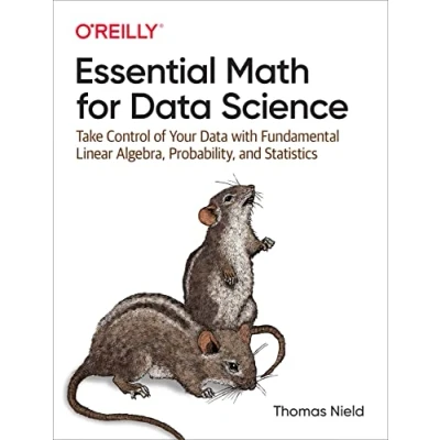 Bild av Essential Math for Data Science: Take Control of Your with Fundamental Linear Algebra, Probability, and Statistics
