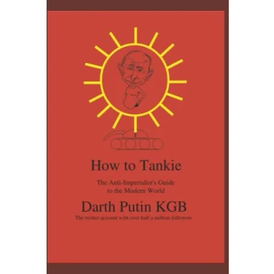 Bild av How to Tankie: the Anti Imperialist&#039;s Guide Modern World