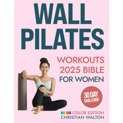 Bild av Wall Pilates Workouts Bible for Women: The Complete 30 Day Body Sculpting Challenge to Tone Your Glutes, Abs &amp; Back with Illustrated Full Exercise Routines Flexibility, Strength and Balance