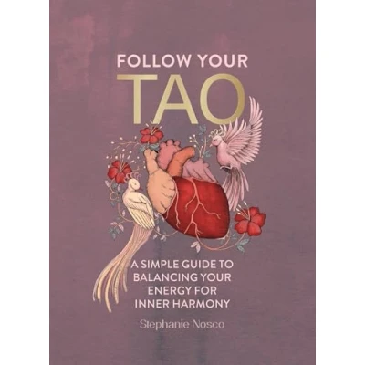 Bild av Follow Your Tao: A Simple Guide to Balancing Energy for Inner Harmony