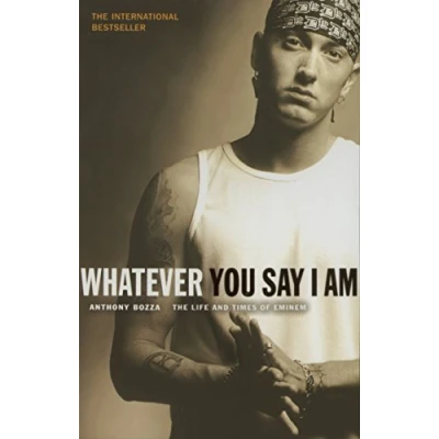 Bild av Whatever You Say I Am: The Life And Times Of Eminem