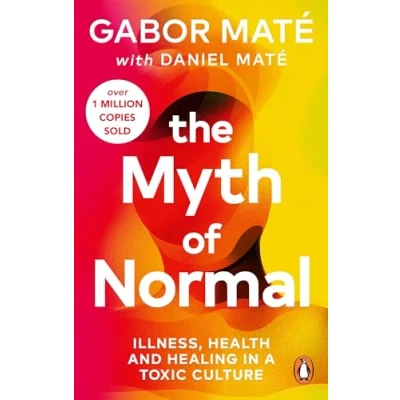 Bild av The Myth of Normal: Trauma, Illness &amp; Healing in a Toxic Culture