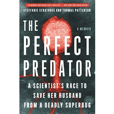 Bild av The Perfect Predator: A Scientist&#039;s Race to Save Her Husband from Deadly Superbug: Memoir