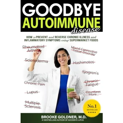 Bild av Goodbye Autoimmune Disease: How to Prevent and Reverse Chronic Illness Inflammatory Symptoms Using Supermarket Foods: 3