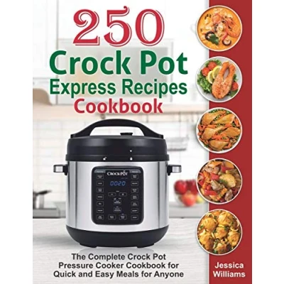 Bild av 250 Crock Pot Express Recipes Cookbook: The Complete Pressure Cooker Cookbook for Quick and Easy Meals Anyone.